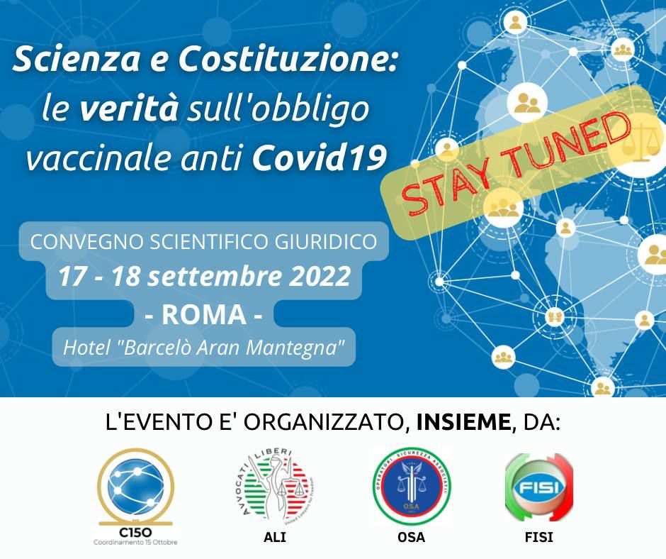 Roma, 17-18 settembre 2022 – “Scienza e Costituzione: le verità sull’obbligo vaccinale anti Covid19”